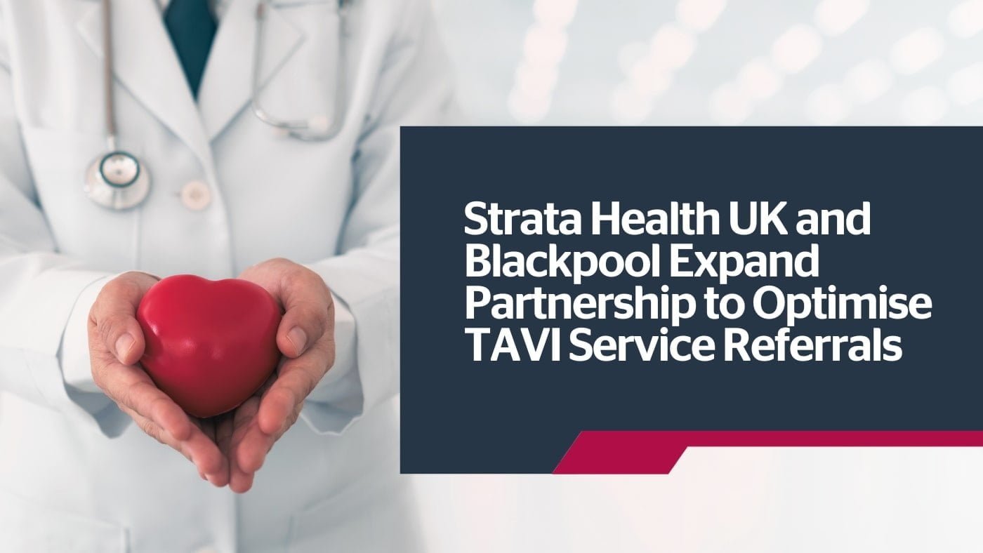 Strata Health UK and Blackpool Expand Partnership to Optimise TAVI Service Referrals (3) - Lauren Archibald